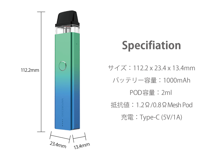 Specifiation　サイズ：112.2 x 23.4 x 13.4mm　バッテリー容量：1000mAhPOD　容量：2ml 抵抗値：1.2Ω/0.8ΩMesh Pod充電：Type-C (5V/1A)